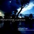 Mourning Caress : Perspectives
